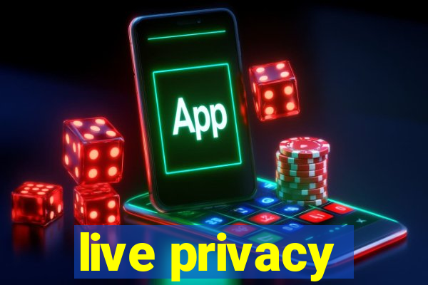 live privacy